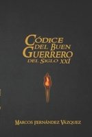 Códice del buen guerrero del siglo XXI B0BHN5NLWT Book Cover