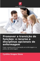 Promover a transição de funções: o recurso a disciplinas opcionais de enfermagem (Portuguese Edition) 6209742327 Book Cover