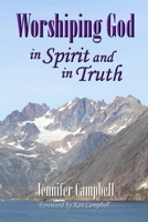 Worshiping God in Spirit and in Truth 0960035923 Book Cover