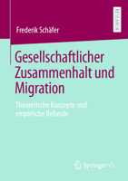 Gesellschaftlicher Zusammenhalt und Migration: Theoretische Konzepte und empirische Befunde 3658420022 Book Cover