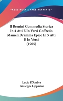 Il Bernini Commedia Storica In 4 Atti E In Versi Goffredo Mameli Dramma Epico In 5 Atti E In Versi (1905) 1161202021 Book Cover