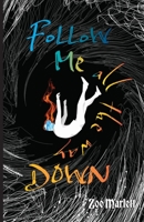 Follow Me All the Way Down 1738780406 Book Cover
