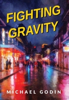 Fighting Gravity: Romance, Recovery, and Rejuvenation in The Big Easy 1662957432 Book Cover