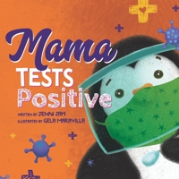Mama Tests Positive: A cute COVID story perfect for all ages 1778109802 Book Cover