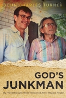 God's Junkman: My Friendship With World-Renowned Artist Howard Finster 1685472435 Book Cover