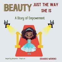 Beauty Just the Way She Is: A Story of Empowerment B0F7Y42WWQ Book Cover