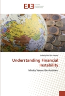 Understanding Financial Instability: Minsky Versus the Austrians 6138480791 Book Cover