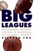 Big Leagues: Professional Baseball, Football, and Basketball in National Memory 0688093000 Book Cover
