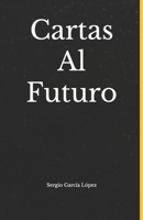 Cartas Al Futuro (Spanish Edition) B0DPMV3QYX Book Cover