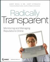Radically Transparent: Monitoring and Managing Reputations Online 0470190825 Book Cover