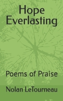 Hope Everlasting: Poems of Praise B0CQSPVYQ7 Book Cover