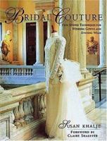 Bridal Couture: Fine Sewing Techniques for Wedding Gowns and Evening Wear 0801987571 Book Cover