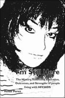 I'm Still Here: The History, Testimony, Education, Outcomes and Strengths of People Living with HIV/ AIDS & Std's 1425100597 Book Cover