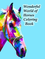 Wonderful World of Horses Coloring Book: Wonderful World of Horses Coloring Book (Wonderful World) 100 horses B08SFZCY3P Book Cover