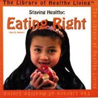 Staying Healthy: Eating Right (The Library of Healthy Living) 0531116581 Book Cover