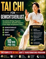 Tai Chi für Gewichtsverlust: Das einfache 90-Tage-Programm zum Abnehmen, Bauchfett reduzieren & sich ruhiger und gelassener fühlen (German Edition) B0H6SWN1C6 Book Cover