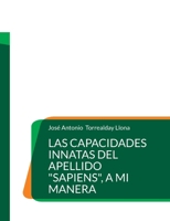 Las capacidades innatas del apellido "Sapiens", a mi manera (Spanish Edition) 841373178X Book Cover