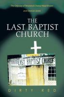 The Last Baptist Church: The Odyssey of Reverend Cheese Head Brown and Deacon Jones 1466982233 Book Cover