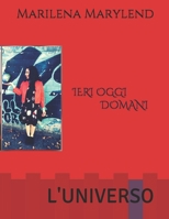 IERI OGGI DOMANI: L'UNIVERSO B08RH39KPD Book Cover