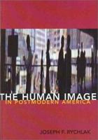 The Human Image in Postmodern America 1557989869 Book Cover