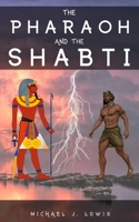 The Pharaoh and the Shabti B0BMTBFBDB Book Cover