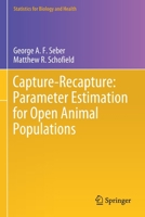 Capture-Recapture: Parameter Estimation for Open Animal Populations (Statistics for Biology and Health) 3030181898 Book Cover