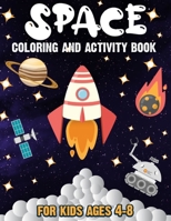 Space Coloring Book for Kids: Huge Collection of Fantastic Activities with Planets, Space Ships, Maze, Crossword, Dot to Dot and More! B08XXVNNVS Book Cover