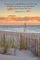 Isaiah 26:12 Scripture Journal: 120 page, 6" x 9", no content, verse footers, original, copyrighted cover photograph by author, paperback journal 1710706252 Book Cover