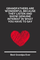 Grandfathers Are Wonderful Because They Listen And Show Genuine Interest In What You Have To Say: 100 Pages 6'' x 9'' Lined Writing Paper For Grandpa | Perfect Gift For Grandpa 1697339204 Book Cover
