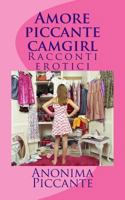 Amore piccante camgirl: Racconti erotici 149520927X Book Cover