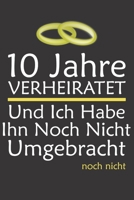 Notizbuch: 10 Jahre Verheiratet I Geschenk Zum 10. Hochzeitstag I Rosenhochzeit I 120 linierte Seiten I Softcover 1673503772 Book Cover