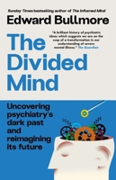 The Divided Mind: A New Way of Thinking about Mental Health 1915780667 Book Cover