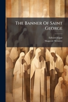 The Banner Of Saint George: A Ballad For Chorus And Orchestra 1276579039 Book Cover