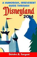 A Humorous, Irreverent Guide Through Disneyland 1508752818 Book Cover