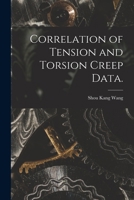 Correlation of Tension and Torsion Creep Data. 1014529743 Book Cover