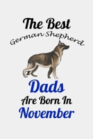 The Best German Shepherd Dads Are Born In November: Unique Notebook Journal For German Shepherd Owners and Lovers, Funny Birthday NoteBook Gift for ... Pages for College, School, Home  & Work . B083XX4JM2 Book Cover