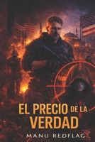 El precio de la verdad: Novela corta de acción (Spanish Edition) B0GXWX6JWQ Book Cover