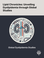 Lipid Chronicles: Unveiling Dyslipidemia Through Global Studies 1022897497 Book Cover
