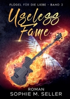 Useless Fame: Flügel für die Liebe - Band 2 3756808343 Book Cover