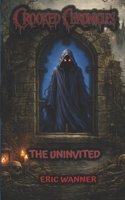 THE UNINVITED (CROOKED CHRONICLES) B0H6ND64NL Book Cover