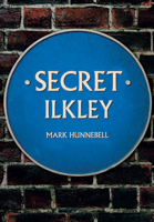 Secret Ilkley 1445684470 Book Cover