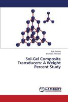 Sol-Gel Composite Transducers: A Weight Percent Study 3659598119 Book Cover