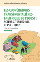 Les coopérations transfrontalières en Afrique de l'ouest :: acteurs, territoires et politiques (Harmattan Sénégal) 2343255601 Book Cover