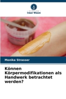 Können Körpermodifikationen als Handwerk betrachtet werden? (German Edition) 6209879209 Book Cover