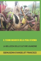 IL TESORO NASCOSTO DELLA PERLA D'AFRICA: LA BELLEZZA DELLE CULTURE UGANDINE B08N1BM3NX Book Cover