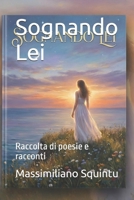 Sognando Lei: Raccolta di poesie e racconti (Italian Edition) B0GP6KR39F Book Cover