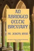 An Abridged Celtic Breviary: An Inquirer's Guide to Orthodox Christianity [Number 8] 1477518878 Book Cover