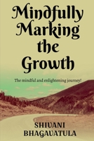 Mindfully Marking the Growth 1685381537 Book Cover