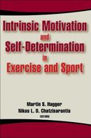 Intrinsic Motivation and Self-Determination in Exercise and Sport 0736062505 Book Cover