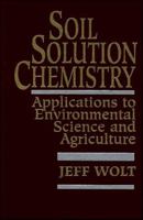 Soil Solution Chemistry: Applications to Environmental Science and Agriculture 0471585548 Book Cover